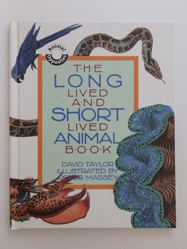 The Long Lived and Short Lived Animal Book (Animal Opposites) by David Taylor
