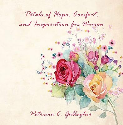 Petals of Hope , Comfort and Inspiration for Women