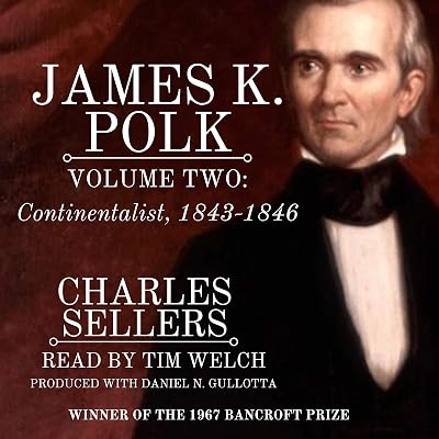 James K. Polk, Volume II: Continentalist: Princeton Legacy Library