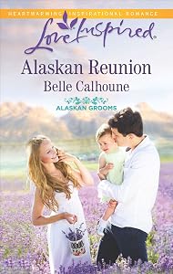 Alaskan Reunion (Alaskan Grooms) by Belle Calhoune