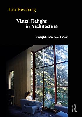 Visual Delight in Architecture: Daylight, Vision, and View
