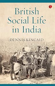 British Social Life In India, 1608–1937 by Dennis Kincaid