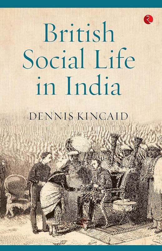 British Social Life In India, 1608–1937 by Dennis Kincaid