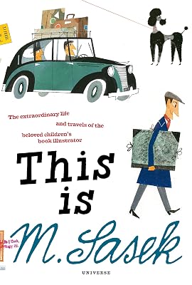 This is M. Sasek: The Extraordinary Life and Travels of the Beloved Children's Book Illustrator