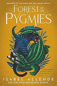 Forest of the Pygmies (Memories of the Eagle and the Jaguar, 3) by Isabel Allende