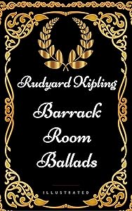 Barrack Room Ballads : By Rudyard Kipling - Illustrated
