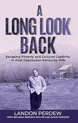 A Long Look Back: Escaping Poverty and Cultural Captivity in Post Depression Kentucky Hills
