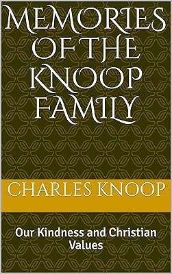 Memories of the Knoop Family: Our Kindness and Christian Values