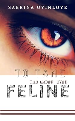 TO TAME THE AMBER-EYED FELINE