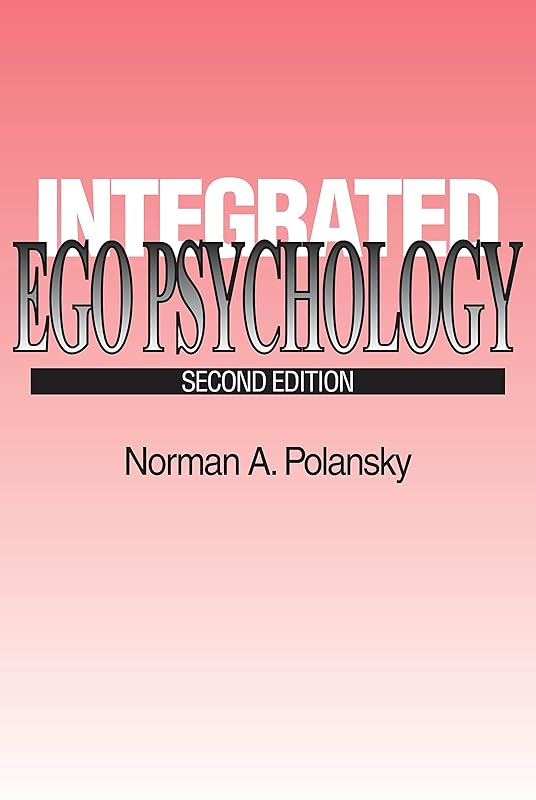 Integrated Ego Psychology (Modern Applications of Social Work) by Norman A. Polansky