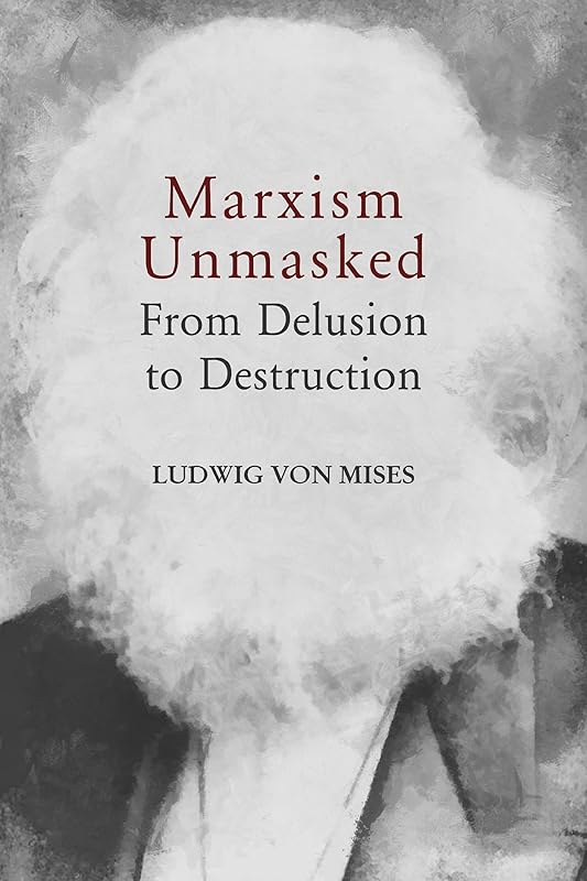 Marxism Unmasked (LvMI) by Ludwig von Mises