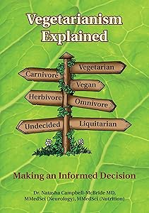 Vegetarianism Explained: Making an Informed Decision by Natasha Campbell-Mcbride MD