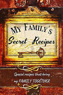 My Family's Recipe Secret: Special Recipe That Brings My Family Together, 6'' x 9'' Perfect Size, 120 Pages, Perfect Gift This Holiday!
