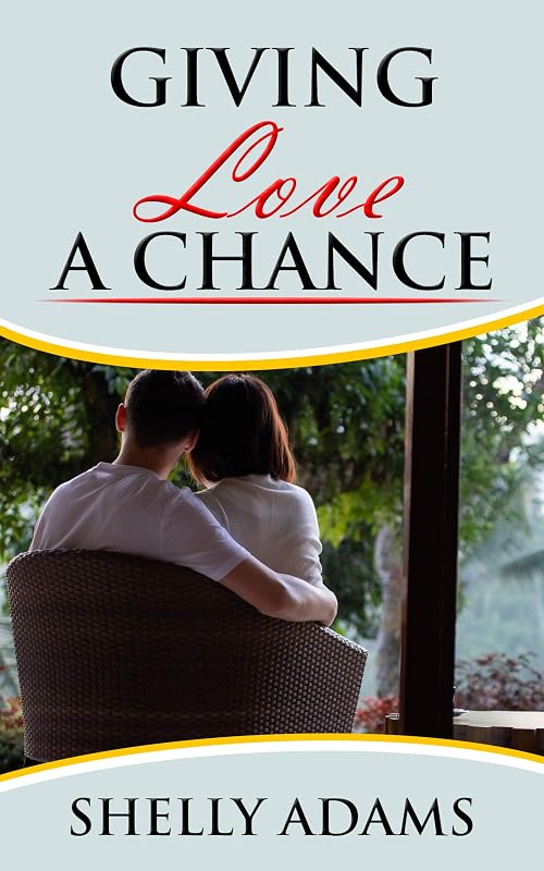 GIVING LOVE A CHANCE by SHELLY ADAMS