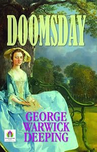 Doomsday by George Warwick Deeping: A Tale of Love, Intrigue, and Political Drama by George Warwick Deeping