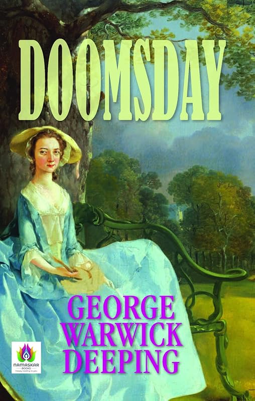 Doomsday by George Warwick Deeping: A Tale of Love, Intrigue, and Political Drama by George Warwick Deeping by Warwick Deeping