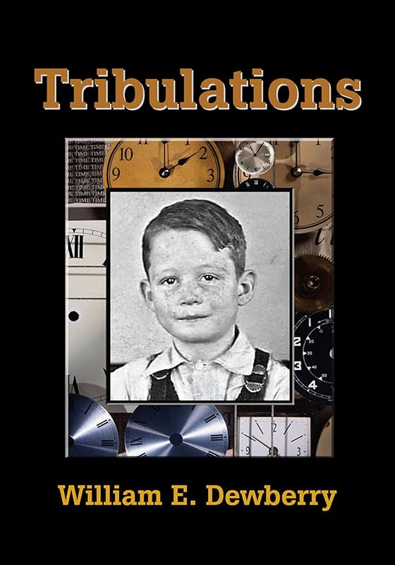 Tribulations by William E. Dewberry