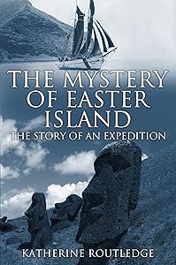 The Mystery of Easter Island: The Story of an Expedition by Katherine Routledge