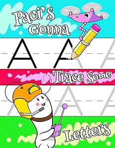 Paci's Gonna Trace Some Letters: Personalized Tracing Workbook for Kids Learning to Write the Letters of the Alphabet, Paper with 1" Ruling for Children in Preschool, Kindergarten and First Grade by Black River Art