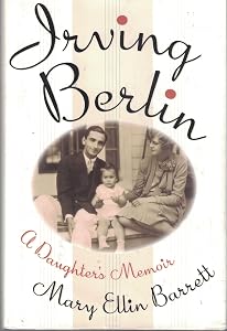 IRVING BERLIN: A DAUGHTER'S MEMOIR by Mary Ellin Barrett