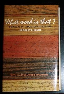 What Wood is That? A Manual of Wood Identification: With 40 Actual Wood Specimens by HERBET L EDLIN
