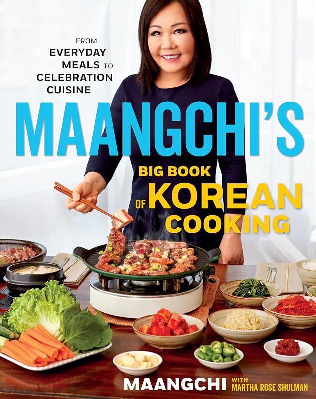 Maangchi's Big Book Of Korean Cooking: From Everyday Meals to Celebration Cuisine by Maangchi