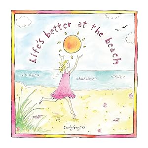 Life's Better at the Beach by Sandy Gingras