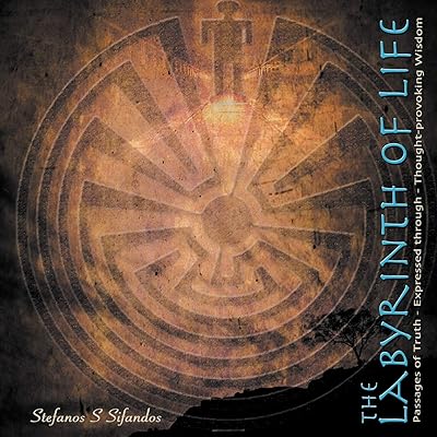 The Labyrinth of Life: Passages of Truth Expressed Through Thought-Provoking Wisdom