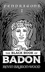 THE BLACK BOOK OF BADON: PENDRAGONS by KEVIN BAYTON-WOOD