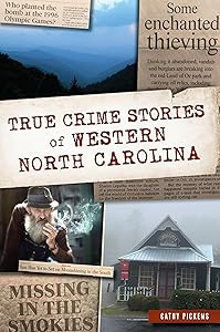 True Crime Stories of Western North Carolina by Cathy Pickens