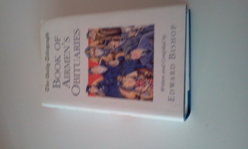 BOOK OF AIRMEN'S OBITUARIES (The Daily Telegraph) by Edward Bishop