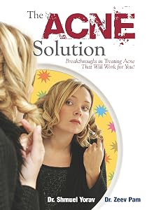 The Acne Solution: Breakthroughs in Treating Acne That Will Work for You! by Dr. Shmuel Yorav