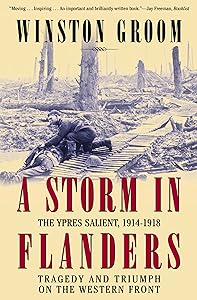A Storm in Flanders: The Ypres Salient, 1914–1918: Tragedy and Triumph on the Western Front