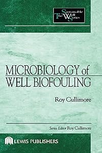 Microbiology of Well Biofouling (Sustainable Water Well Book 3) by D. Roy Cullimore