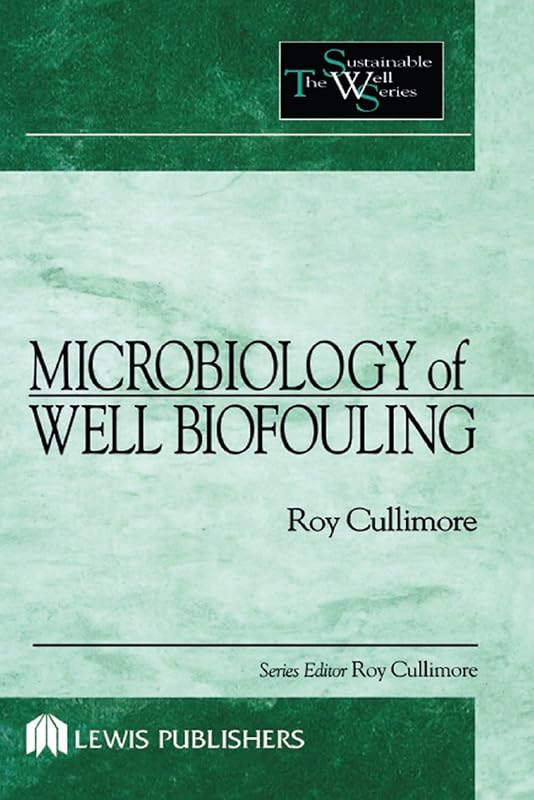Microbiology of Well Biofouling (Sustainable Water Well Book 3) by D. Roy Cullimore