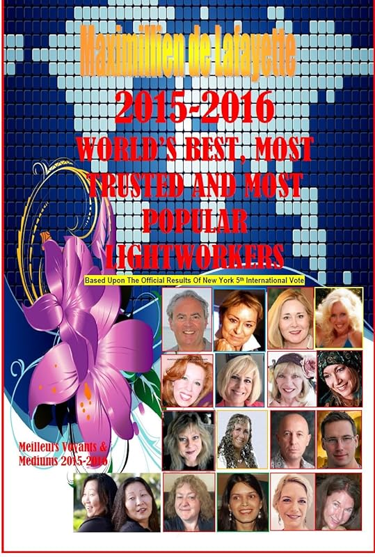 2015-2016 World’s Best, Most Trusted And Most Popular Lightworkers by Maximillien De Lafayette