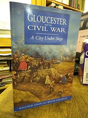 Glouchester and the Civil War: A City Under Siege