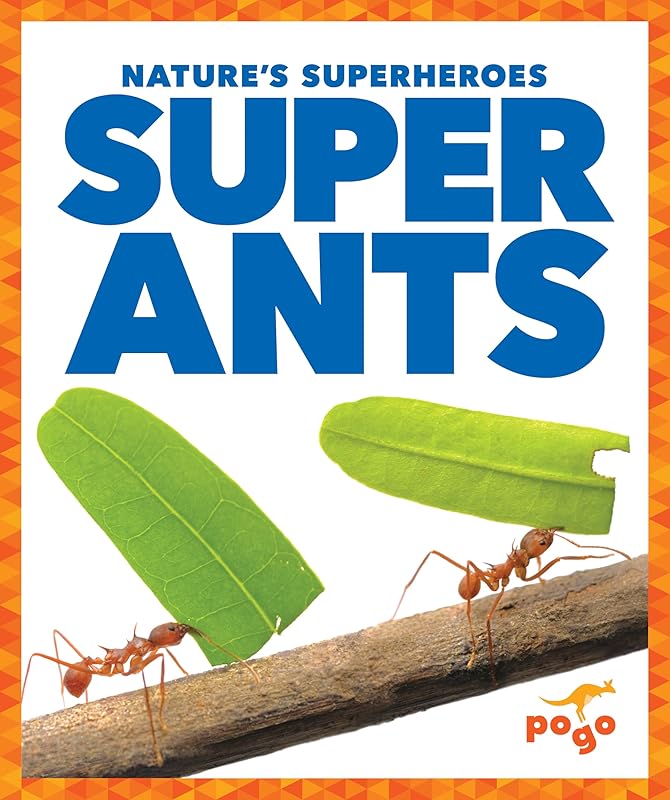 Super Ants (Pogo: Nature's Superheroes) by Karen Latchana Kenney