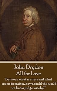 All for Love: "Between what matters and what seems to matter, how should the world we know judge wisely?"