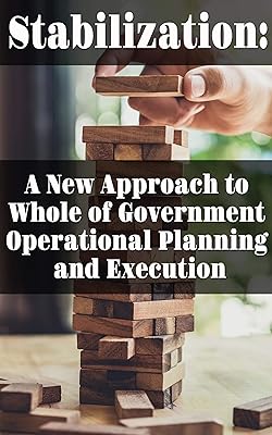 Stabilization: A New Approach to Whole of Government Operational Planning and Execution