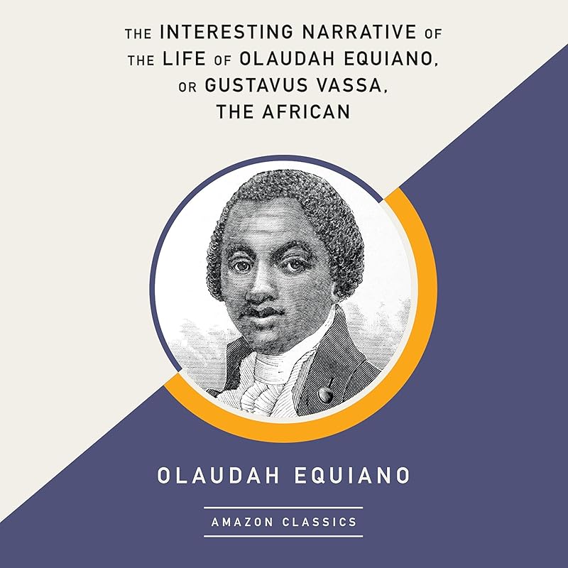 The Interesting Narrative of the Life of Olaudah Equiano, or Gustavus Vassa, the African (AmazonClassics Edition) by Olaudah Equiano
