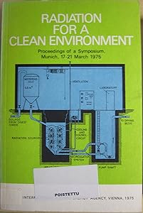 Radiation for a clean environment: Proceedings of the ... symposium ... organized by the International Atomic Energy Agency and held in Munich, 17-21 March, 1975 (Proceedings series)