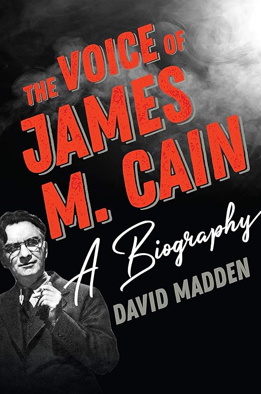 The Voice of James M. Cain: A Biography by David Madden