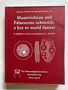 Maastrichtian and Palaeocene Echinoids: A Key to World Faunas (Special Papers in Palaeontology No. 63) by Andrew Smith