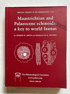 Maastrichtian and Palaeocene Echinoids: A Key to World Faunas (Special Papers in Palaeontology No. 63)