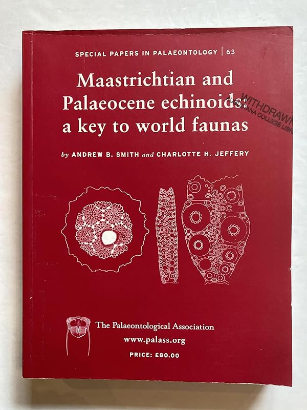Maastrichtian and Palaeocene Echinoids: A Key to World Faunas (Special Papers in Palaeontology No. 63) by Andrew Smith