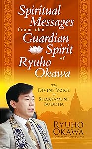 Spiritual Messages from the Guardian Spirit of Ryuho Okawa: The Divine Voice of Shakyamuni Buddha