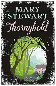 Thornyhold: A gothic romance featuring sparkling prose, delightful characterisation and classic intrigue from the Queen of the Romantic Mystery