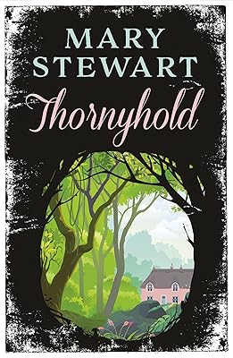Thornyhold: A gothic romance featuring sparkling prose, delightful characterisation and classic intrigue from the Queen of the Romantic Mystery