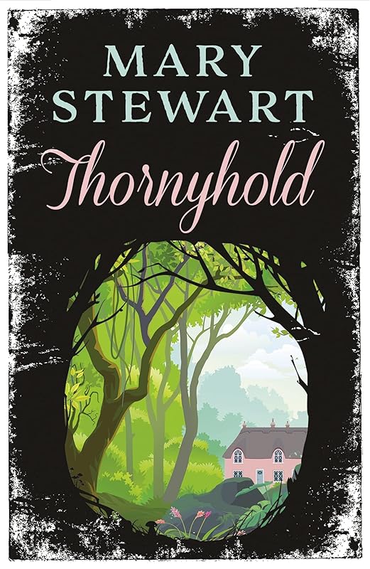 Thornyhold: A gothic romance featuring sparkling prose, delightful characterisation and classic intrigue from the Queen of the Romantic Mystery by Mary Stewart